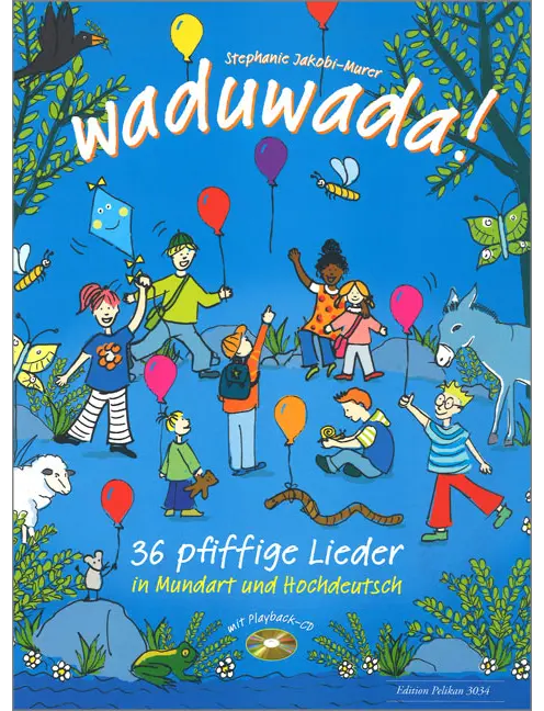 Waduwada 36 pfiffige Lieder in Mundart und Hochd